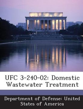 portada Ufc 3-240-02: Domestic Wastewater Treatment (en Inglés)