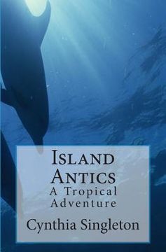 portada Island Antics: A Tropical Adventure (en Inglés)