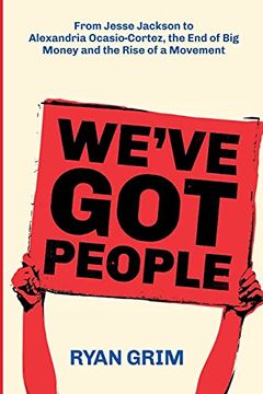 portada We'Ve got People: From Jesse Jackson to Alexandria Ocasio-Cortez, the end of big Money and the Rise of a Movement (en Inglés)