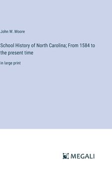 portada School History of North Carolina; From 1584 to the present time: in large print