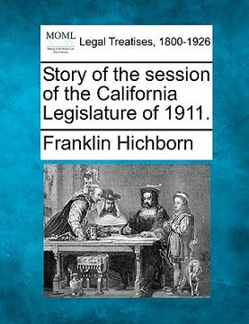 portada story of the session of the california legislature of 1911. (en Inglés)