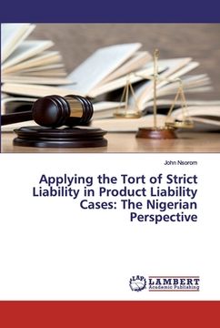 portada Applying the Tort of Strict Liability in Product Liability Cases: The Nigerian Perspective (en Inglés)