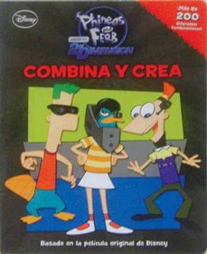 portada COMBINA Y CREA : PHINEAS Y FERB