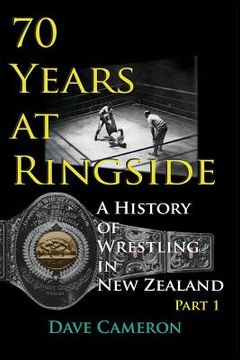 portada 70 Years at Ringside: A History of Wrestling in New Zealand (en Inglés)