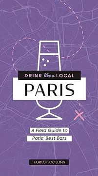portada Drink Like a Local: Paris: A Field Guide to Paris's Best Bars (in English)