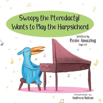 portada Swoopy the Pterodactyl Wants to Play the Harpsicord (en Inglés)
