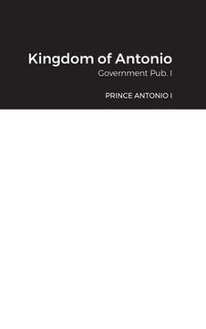portada Kingdom of Antonio: Government Pub. I (en Inglés)