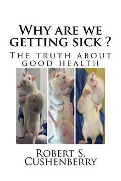 portada Why are we getting sick ?: The truth about good health (en Inglés)