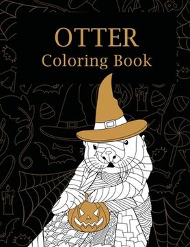 portada Otter Halloween Coloring Book: Coloring Books for Adults, Zentangle Coloring Pages, Otterly Spooky, You're My Boo, Pumpkin, Happy Halloween (en Inglés)