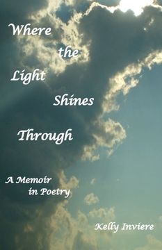 portada Where the Light Shines Through: A Memoir in Poetry (en Inglés)