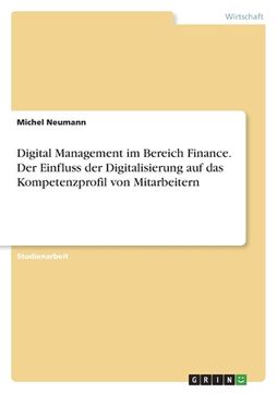 portada Digital Management im Bereich Finance. Der Einfluss der Digitalisierung auf das Kompetenzprofil von Mitarbeitern (in German)