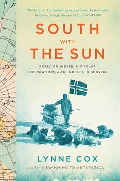 portada South With the Sun: Roald Amundsen, his Polar Explorations, and the Quest for Discovery (in English)