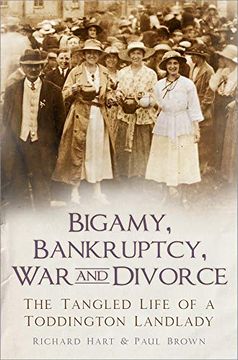 portada Bigamy, Bankruptcy, war and Divorce: The Tangled Life of a Toddington Landlady (in English)