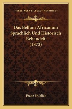 portada Das Bellum Africanum Sprachlich Und Historisch Behandelt (1872) (in German)