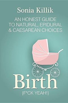 portada Birth: An Honest Guide to Natural, Epidural & Caesarean Choices (in English)