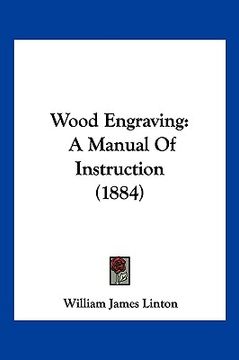 portada wood engraving: a manual of instruction (1884) (in English)
