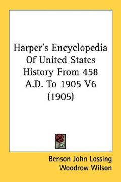 portada harper's encyclopedia of united states history from 458 a.d. to 1905 v6 (1905) (en Inglés)