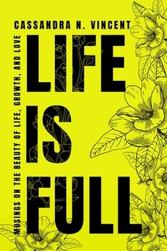 portada Life Is Full: Musings on the Beauty of Life, Growth, and Love (en Inglés)