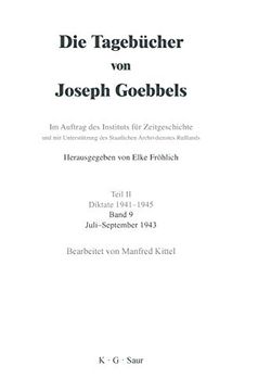 portada Die Tagebücher von Joseph Goebbels - Teil 2 - Diktate 1941 - 1945 - Band 9 - Juli-September 1943 (en Alemán)