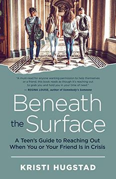 portada Beneath the Surface: A Teen's Guide to Reaching out When you or Your Friend is in Crisis (in English)