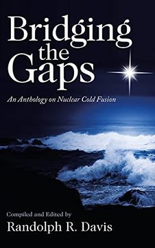 portada Bridging the Gaps: An Anthology on Nuclear Cold Fusion (en Inglés)
