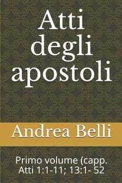 portada Atti Degli Apostoli: Primo Volume (Capp. Atti 1:1-11; 13:1- 52 (en Italiano)