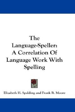 portada the language-speller: a correlation of language work with spelling (in English)