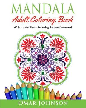 portada Mandala Adult Coloring Book: 60 Intricate Stress Relieving Patterns, Volume 4 (en Inglés)