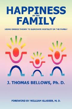 portada happiness in the family: using choice theory to eliminate hostility in the family (en Inglés)