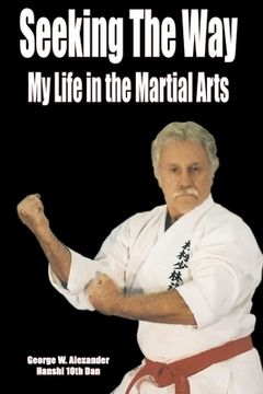 portada Seeking The Way - My Life in the Martial Arts (en Inglés)