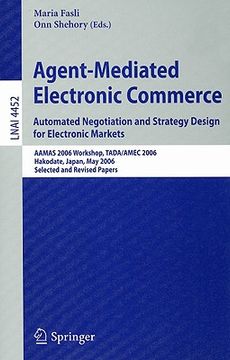 portada agent-mediated electronic commerce: automated negotiation and strategy design for electronic markets: aamas 2006 workshop, tada/amec 2006 hakodate, ja (en Inglés)
