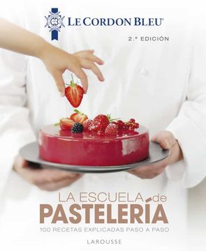 portada La Escuela de Pastelería. Le Cordon Bleu® (in Spanish)