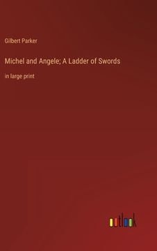 portada Michel and Angele; A Ladder of Swords: in large print (en Inglés)