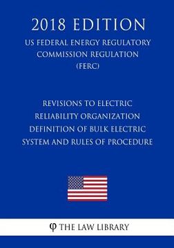 portada Revisions to Electric Reliability Organization Definition of Bulk Electric System and Rules of Procedure (US Federal Energy Regulatory Commission Regu