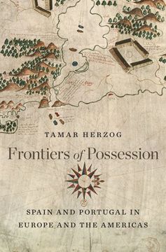 portada Frontiers of Possession: Spain and Portugal in Europe and the Americas (en Inglés)