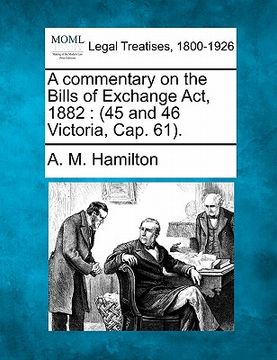 portada a commentary on the bills of exchange act, 1882: 45 and 46 victoria, cap. 61.