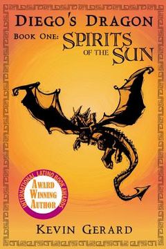 portada Diego's Dragon, Book One: Spirits of the Sun (en Inglés)