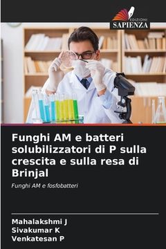 portada Funghi AM e batteri solubilizzatori di P sulla crescita e sulla resa di Brinjal (en Italiano)