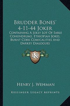 portada brudder bones' 4-11-44 joker: containing a jolly lot of sable conundrums, ethiopian jokes, containing a jolly lot of sable conundrums, ethiopian jok (en Inglés)