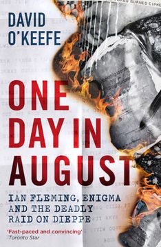 portada One day in August: Ian Fleming, Enigma, and the Deadly Raid on Dieppe (en Inglés)