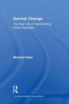 portada Surreal Change: The Real Life of Transforming Public Education (Routledge Leading Change Series) (en Inglés)