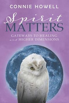 portada Spirit Matters: Gateways to Healing and Higher Dimensions (in English)