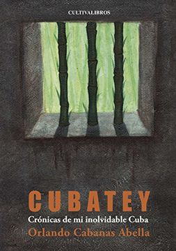 portada Cubatey. Crónicas de mi inolvidable Cuba (Cultiva)