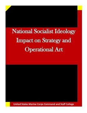 portada National Socialist Ideology Impact on Strategy and Operational Art (en Inglés)