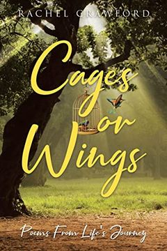 portada Cages or Wings, Poems From Life'S Journey: I Rest my Case (en Inglés)