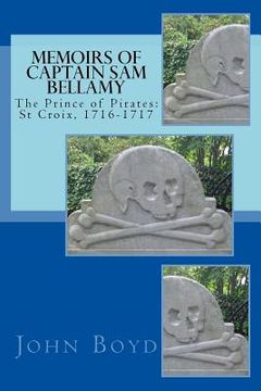 portada Memoirs of Captain Sam Bellamy: The Prince of Pirates: St Croix, 1716-1717 (en Inglés)