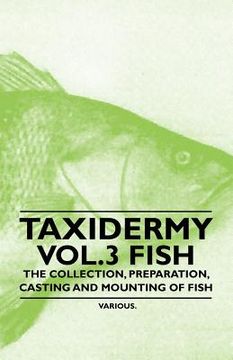 portada taxidermy vol.3 fish - the collection, preparation, casting and mounting of fish (en Inglés)