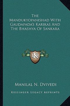 portada the mandukyopanishad with gaudapada's karikas and the bhashya of sankara (en Inglés)