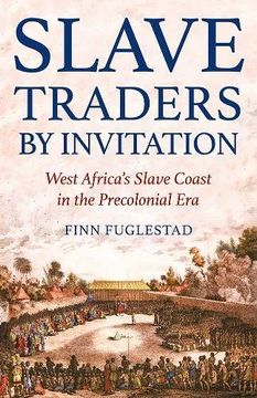 portada Slave Traders by Invitation: West Africa's Slave Coast in the Precolonial era (en Inglés)