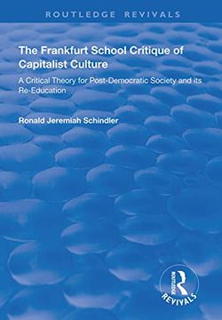portada The Frankfurt School Critique of Capitalist Culture: A Critical Theory for Post-Democratic Society and Its Re-Education